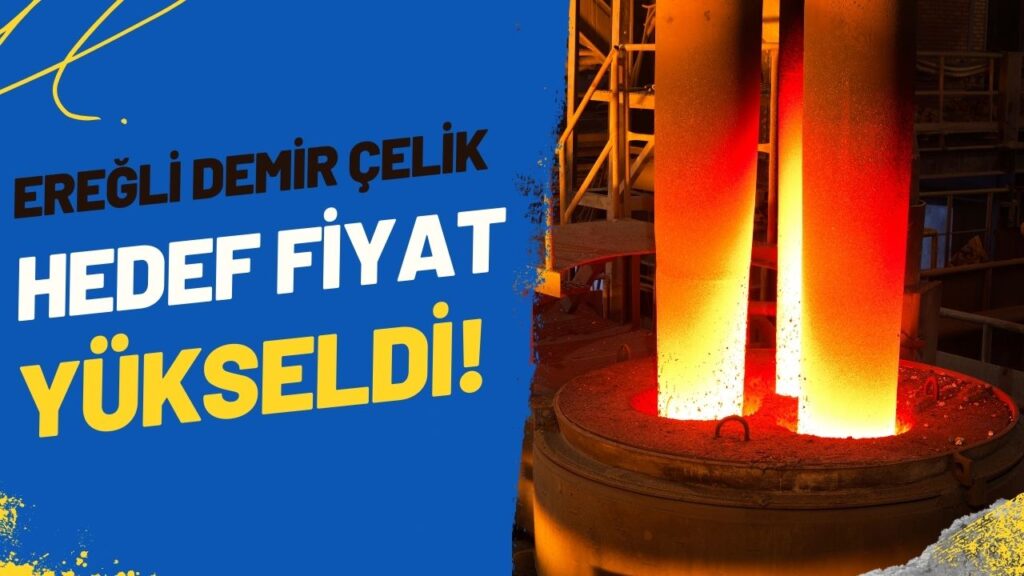 Şeker Yatırım, Erdemir Ereğli Demir Çelik (EREGL) Hisseleri İçin Hedef Fiyatı Yükseltti: Yatırımcılar Dikkat!