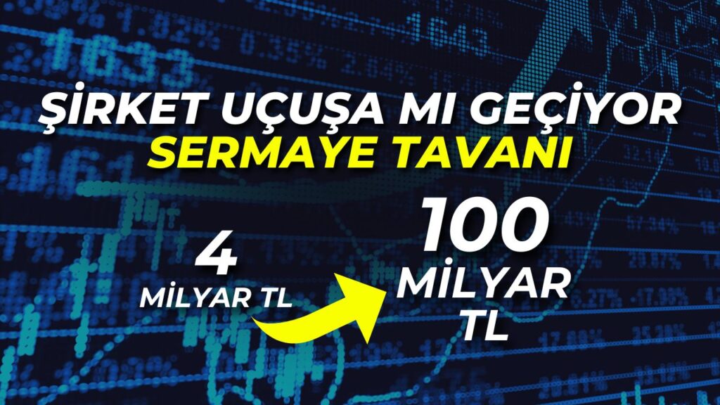 Sermaye Tavanı 4 Milyardan 100 Milyara Yükseldi: Yatırımcılar İçin Ne Anlama Geliyor?