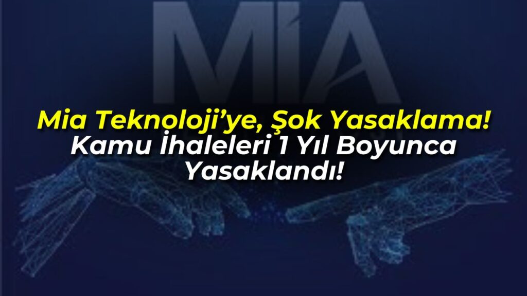 Mia Teknoloji’ye (MIATK), Şok Yasaklama! Kamu İhaleleri 1 Yıl Boyunca Yasaklandı!