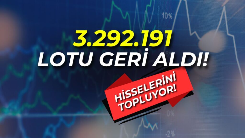 HİSSELERİNİ TOPLUYOR! 3.292.191 LOTU GERİ ALDI!