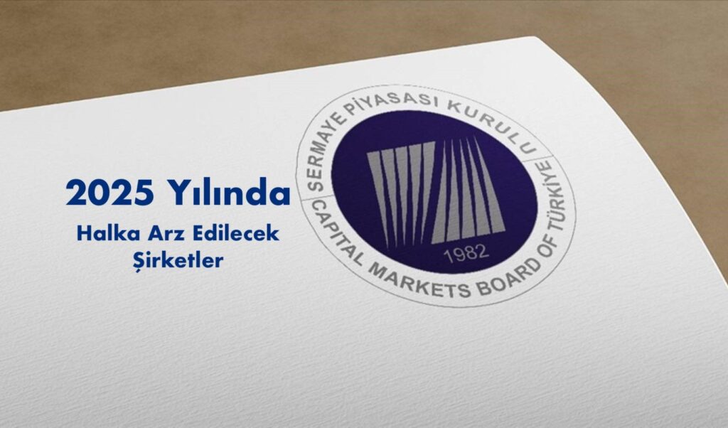 Halka arz olacak şirketler 2025